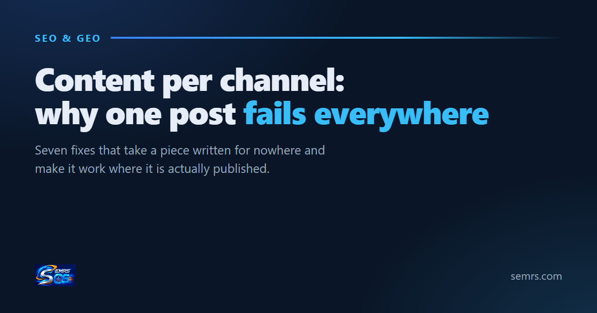 Content Per Channel: 7 Simple Fixes for Posts That Fail Everywhere 3 Content per channel: one post pasted into five places fits none of them