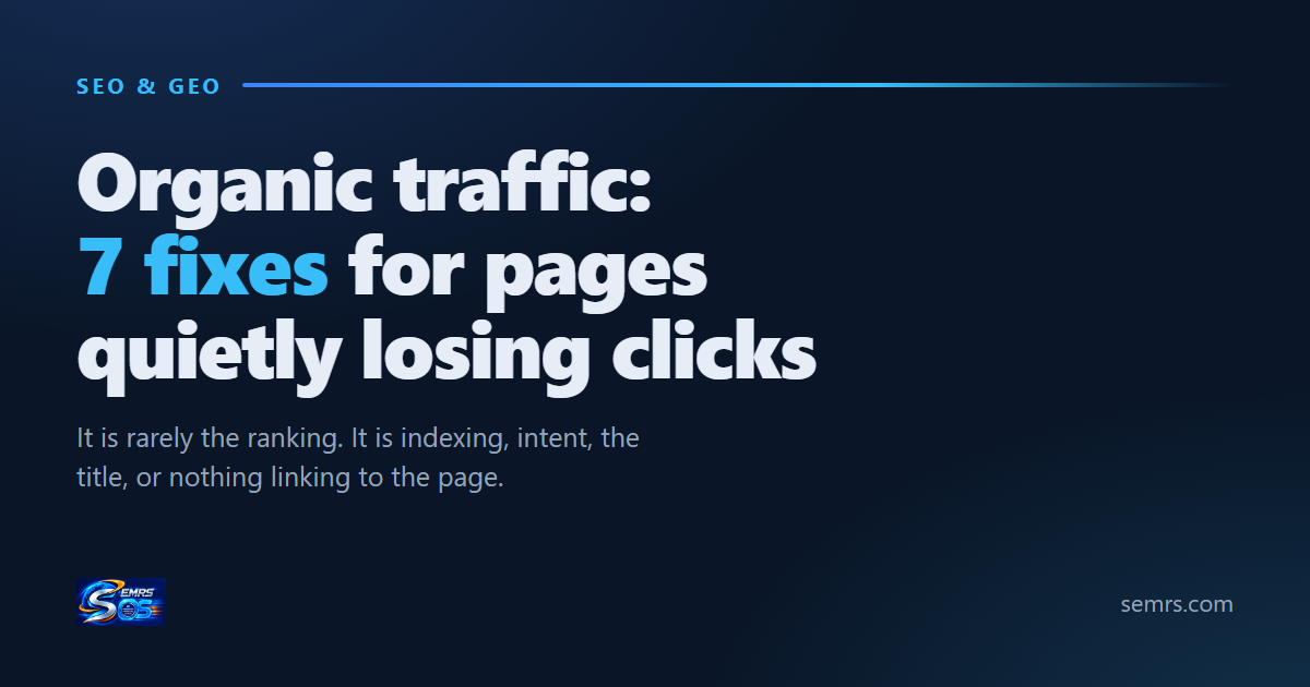 Organic Traffic: 7 Proven Fixes for Pages Quietly Losing Clicks 1 Organic traffic audit cover: seven fixes for pages losing clicks